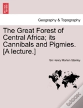 The Great Forest Of Central Africa; Its