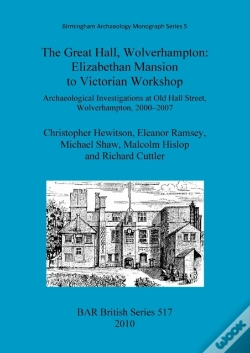 Capa do artigo The Great Hall, Wolverhampton: Elizabethan Mansion To Victorian Workshop