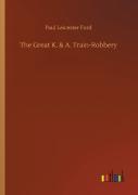 The Great K. & A. Train-Robbery