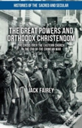 The Great Powers And Orthodox Christendom