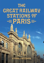 The Great Railway Stations Of Paris - Preview