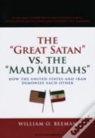 The Great Satan Vs. The Mad Mullahs