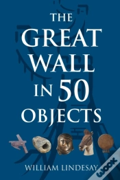 Capa do artigo The Great Wall In 50 Objects