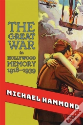The Great War In Hollywood Memory, 1918-1939