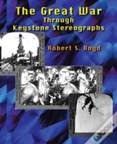 The Great War Through Keystone Stereographs