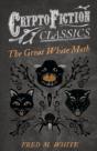 The Great White Moth (Cryptofiction Classics) - Preview