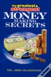 The Greatest & Strangest Money Making Se