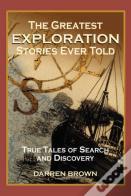 The Greatest Exploration Stories Ever Told