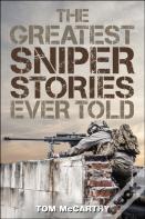 The Greatest Sniper Stories Ever Told