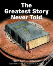 The Greatest Story Never Told