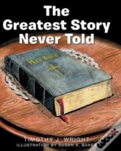The Greatest Story Never Told