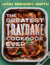 The Greatest Traybake Cookbook Ever