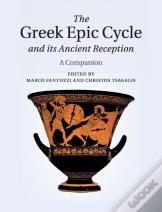 The Greek Epic Cycle And Its Ancient Reception