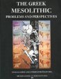 The Greek Mesolithic: Problems And Perspectives - Preview
