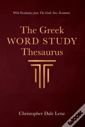 The Greek Word Study Thesaurus
