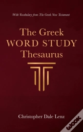The Greek Word Study Thesaurus