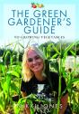 The Green Gardener'S Guide To Growing Vegetables - Preview