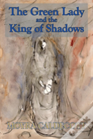 The Green Lady And The King Of Shadows