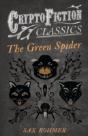 The Green Spider (Cryptofiction Classics) - Preview