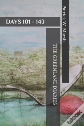 The Greenland Diaries: Days 101 - 140: P