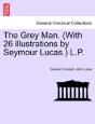 The Grey Man. (With 26 Illustrations By Seymour Lucas.) L.P. - Preview