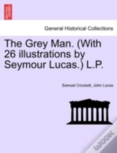 The Grey Man. (With 26 Illustrations By Seymour Lucas.) L.P.