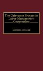 The Grievance Process In Labor-Management Cooperation - Preview