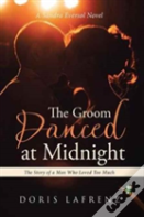 The Groom Danced At Midnight