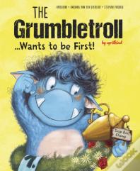 The Grumbletroll . . . Wants To Be First!