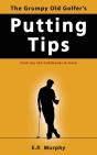 The Grumpy Old Golfer'S Putting Tips - Preview