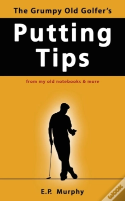 Capa do artigo The Grumpy Old Golfer'S Putting Tips