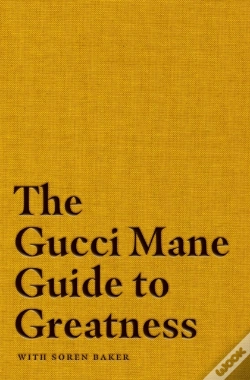 Capa do artigo The Gucci Mane Guide To Greatness
