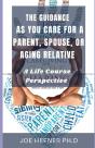 The Guidance  As You Care For A Parent, Spouse, Or Aging Relative - Preview