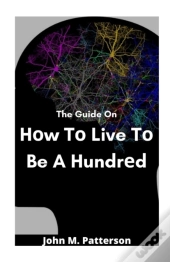 The Guide On HãÂ¾W TãÂ¾ Live TãÂ¾ Be A HundrãÂµD