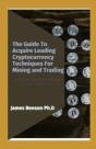 The Guide To Acquire Leading Cryptocurrency Techniques For Mining And Trading - Preview