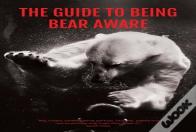 The Guide To Being Bear Aware