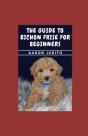 The Guide To Bichon Frise For Beginners - Preview