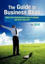 The Guide To Business Bliss: Make Your Small Business More Profitable And More Enjoyable - Preview