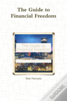 The Guide To Financial Freedom