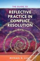 The Guide To Reflective Practice In Conflict Resolution
