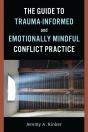 The Guide To Trauma-Informed And Emotionally Mindful Conflict Practice - Preview