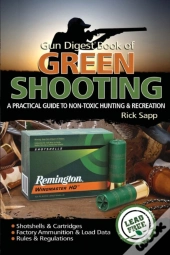 The Gun Digest Book Of Green Shooting