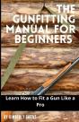 The Gun Fitting Manual For Beginners - Preview