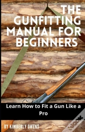 The Gun Fitting Manual For Beginners