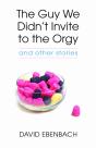 The Guy We Didn'T Invite To The Orgy - Preview