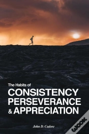 Capa do artigo The Habits Of Consistency Perseverance & Appreciation