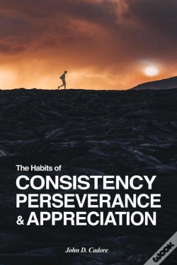 Capa do artigo The Habits Of Consistency Perseverance & Appreciation