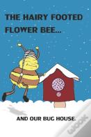 The Hairy Footed Flower Bee..