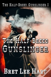 The Half-Breed Gunslinger (The Half-Breed Gunslinger I)