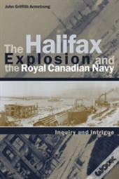 The Halifax Explosion And The Royal Canadian Navy